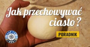 Sposoby na idealne przechowanie ciasta na pizzę – jak uniknąć wysychania i zmiany smaku?