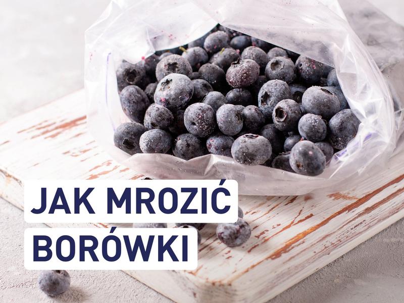 Jak skutecznie mrozić borówki, by zachować ich wyśmienity smak?